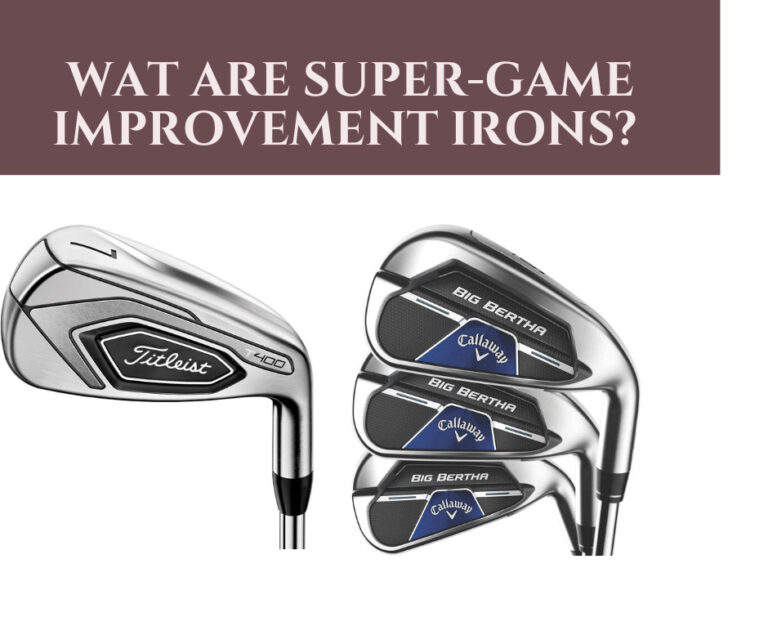 What Are Super Game Improvement Irons