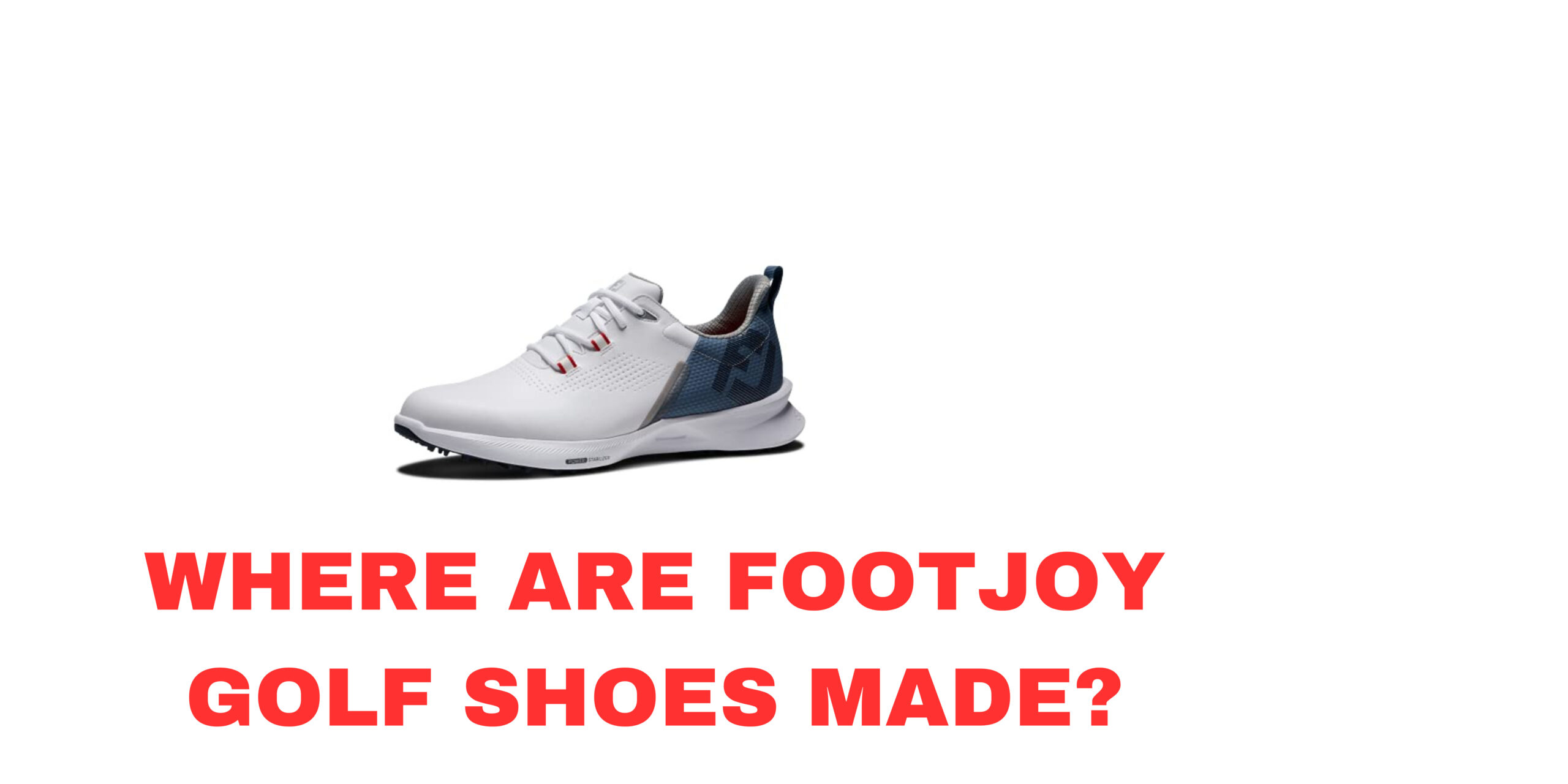 Where are FootJoy golf shoes made?