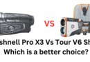 Bushnell Pro X3 Vs Tour V6 Shift: Which is a better choice?